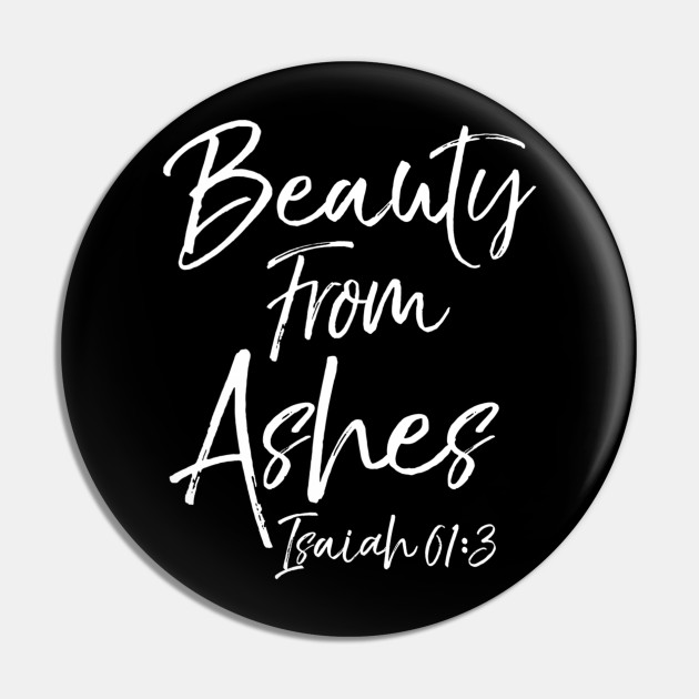 Christian Bible Verse Quote For Women Beauty From Ashes Christian Bible Verse Quote For Women B Pin Teepublic