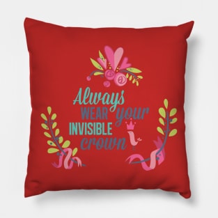 Always wear you inivisible crown Pillow