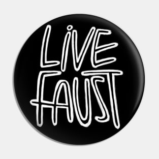 Live Fast, Pun, Goethe, Live Faust Pin