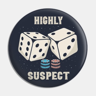 Dice Highly Suspect Pin