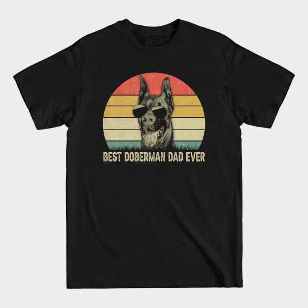 Disover vintage best doberman dad ever shirt father's day gift - Best Doberman Dad Ever - T-Shirt