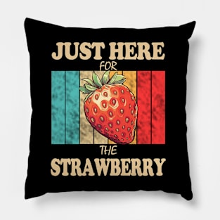 Just Here For The Strawberry Pillow