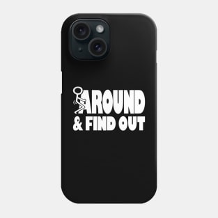 Funny Sarcastic Fuck Around And Find Out Stick Man Phone Case