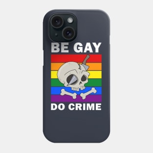 Be Gay Do Crime Phone Case