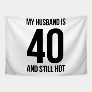 My Husband Is 40 And Still Hot Tapestry