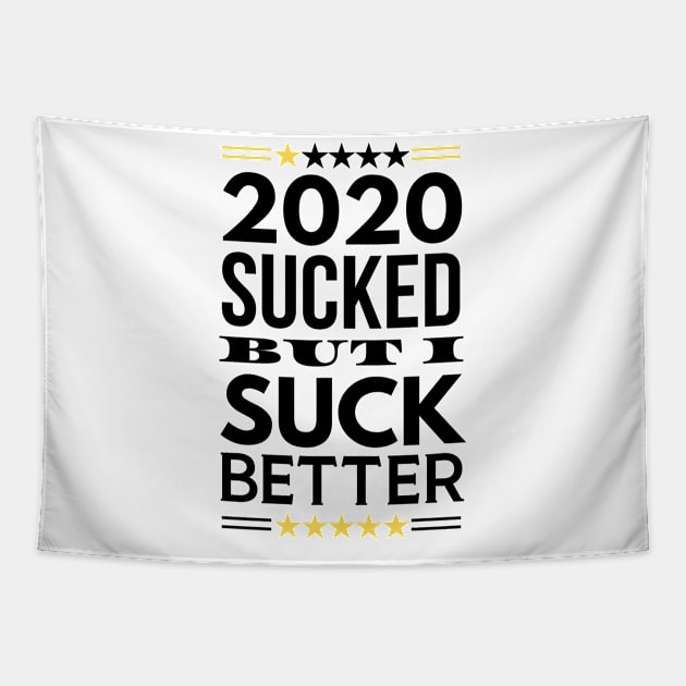 2020 Sucked But I Suck Better Tapestry by Merch4Days