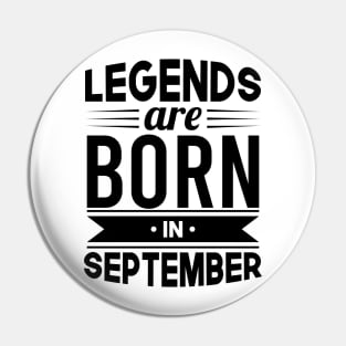 Legends Are Born In September - Gift Idea Pin