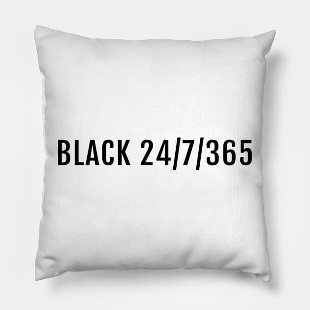 Black 24/7/365, Black History, Black culture, Black Lives Matter, Black Pillow by UrbanLifeApparel