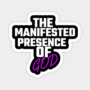 The Manifested Presence of God Magnet