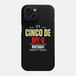 It's Cinco De My-O Birthday T-Shirt Cinco De Mayo Party Phone Case