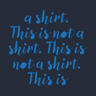 This is not a shirt T-Shirt