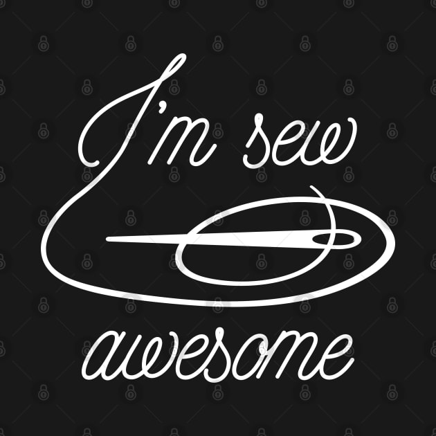 I'm Sew Awesome by LuckyFoxDesigns