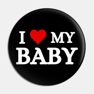 I Love My Baby Pin