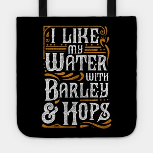 I Like My Water With Barley And Hops l Craft Beer brewing design Tote