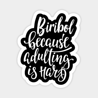 Biribol Because Adulting Is Hard Magnet