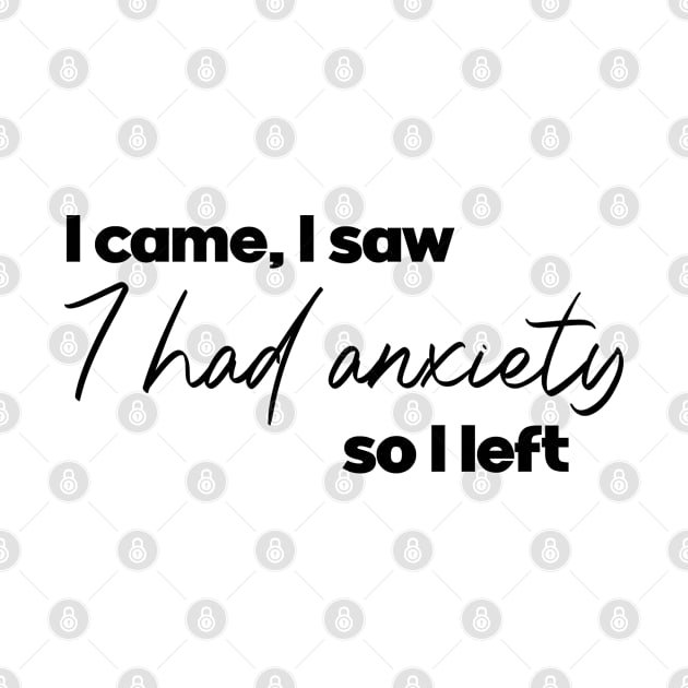 I came i saw I had anxiety so I left. Funny introvert. Perfect present for mom mother dad father friend him or her by SerenityByAlex