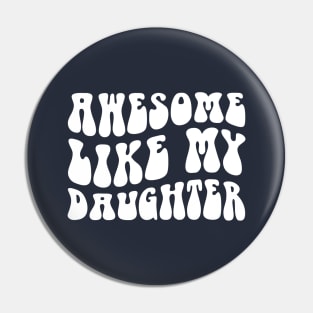 Awesome Like My Daughter Funny Fathers Day Family Humor Mens Pin