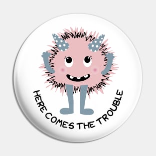 Here comes the trouble monster character Pin