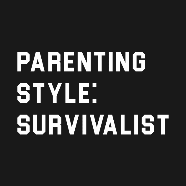 Parenting Style Survivalist by sandyrm