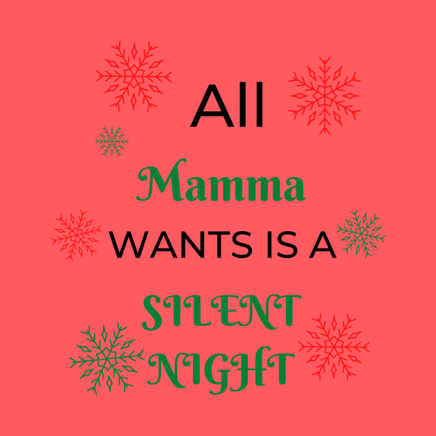 ALL MAMMA WANTS IS A SILENT NIGHT FUNNY XMAS GIFT by Ashden