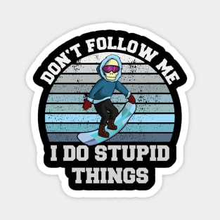 Don't follow me I do stupid things Snowboard Ski Skeleton Magnet