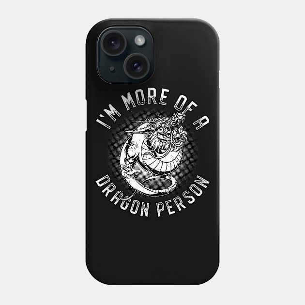 Im More Of A Dragon Person Phone Case by Cooldruck