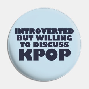 Willing to Discuss Kpop Pin