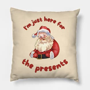 I'm just here for the presents Pillow