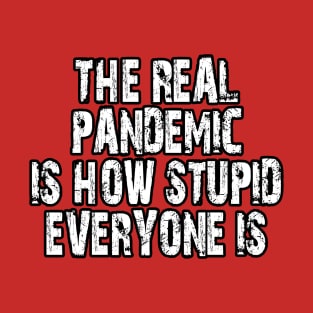 The Real Pandemic... T-Shirt