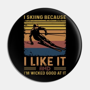 I Skiing Because I Like It Pin