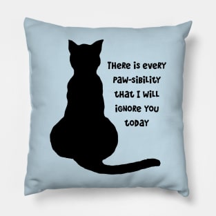 There Is Every Pawsibility I Will Ignore You Today Cat Silhouette Pillow