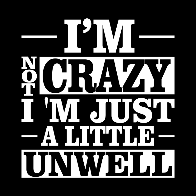Im Not Crazy Im Just A Little Unwell Im Not Crazy Im Just A Little Unwell Mug Teepublic 