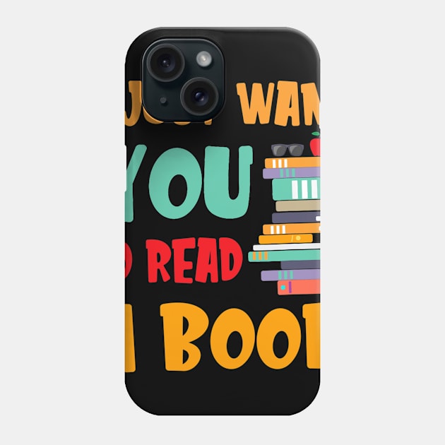 I Just Want You To Read A Book T-Shirt For Men Women Phone Case by Fowlerbg