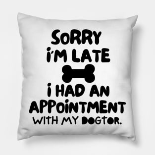 Sorry I'm late, i had an appointment with my dogtor. Pillow