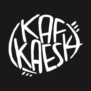 Kafka, kafkaesk, kafkaeske, kafkaesken T-Shirt