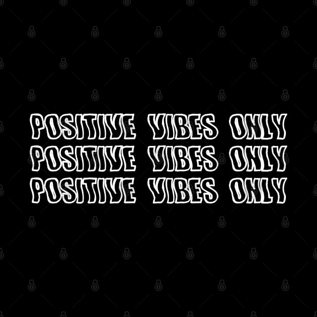 Positive Vibes Only by AlienClownThings