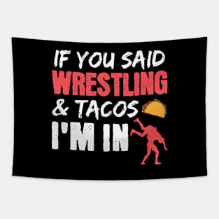 If You Said Wrestling & Tacos I'm In Tapestry
