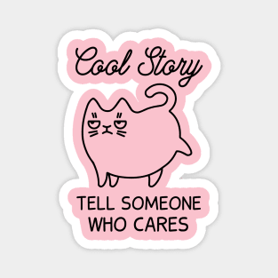 Cool Story - Tell Someone Who Cares (Pink) Magnet