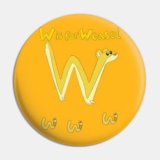 W is for Weasel Pin