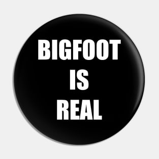 Bigfoot is Real Pin