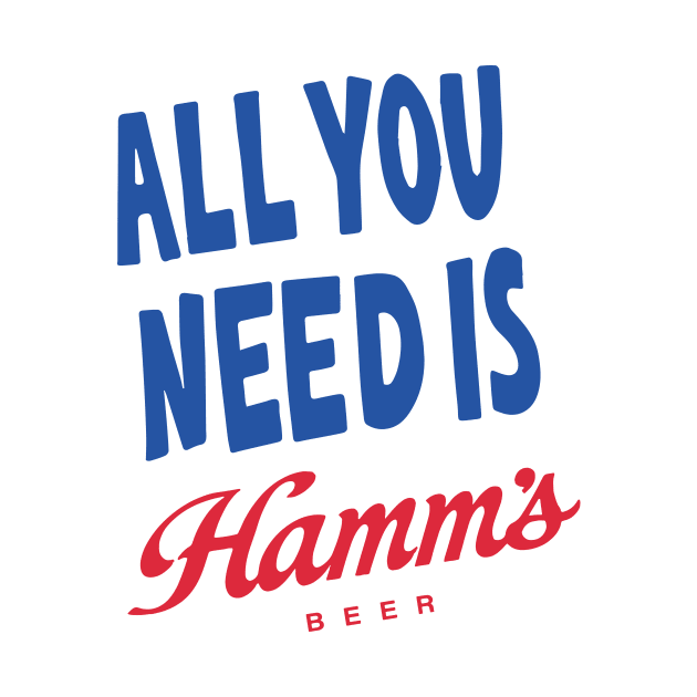 All You Need Is Hamm's by Eugene and Jonnie Tee's