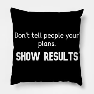 Don't tell people your plans Pillow