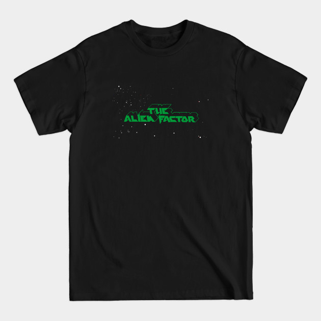 Disover The Alien Factor | Don Dohler | Donald M. Dohler | movie | - The Alien Factor - T-Shirt