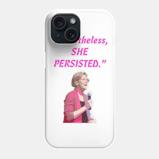 Nevertheless, She Persisted Phone Case