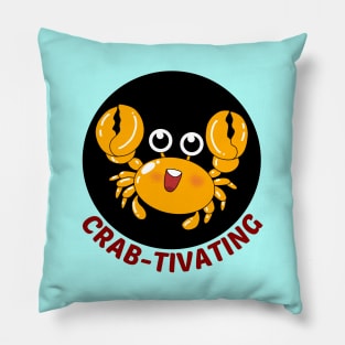 Crab-tivating | Crab Pun Pillow