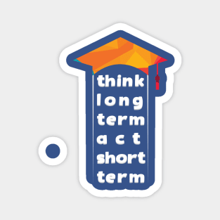 think long term act short term Magnet