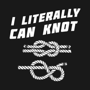 I literally can knot T-Shirt