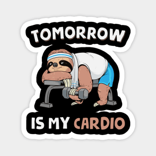 Tomorrow Is My Cardio Magnet