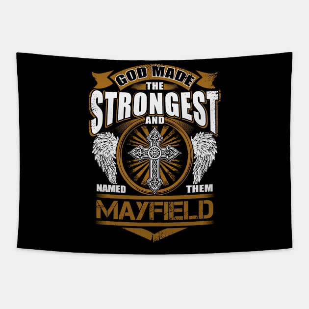 Mayfield Name T Shirt - God Found Strongest And Named Them Mayfield Gift Item Tapestry by reelingduvet