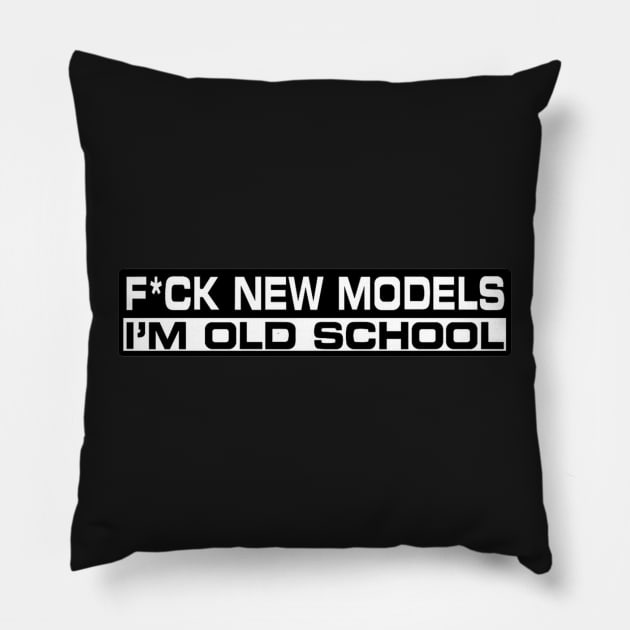 F*ck new models - I'm old school Pillow by  The best hard hat stickers 